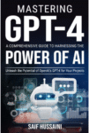 Top 10 Powerful AI Tools and Tech Solutions – AI MasterHub : Mastering GPT-4 guidebook cover showcasing how to harness the power of OpenAI’s ChatGPT for various projects.